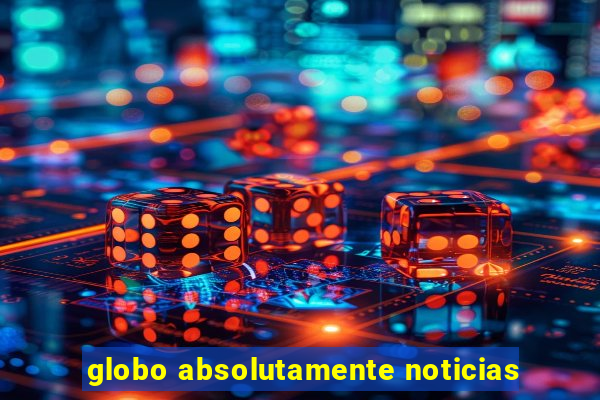 globo absolutamente noticias